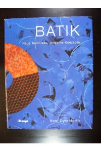 Batik. Neue Techniken, moderne Konzepte
