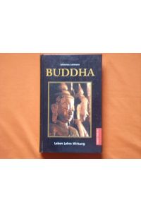 Buddha. Leben, Lehre, Wirkung.