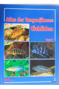 Atlas der Tanganjikasee Cichliden; Band I.