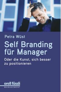 Self Branding für Manager  - Oder die Kunst, sich besser zu positionieren