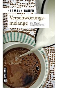 Verschwörungsmelange : ein Wiener Kaffeehauskrimi.