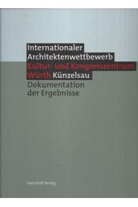 Internationaler Architektenwettbewerb für das Kultur - und Kongresszentrum Würth Künzelsau