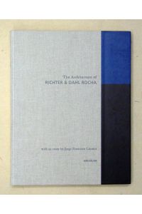 The Architecture of Richter & Dahl Rocha. . With an essay by Jorge Francisco Liernur.