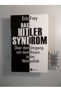 Das Hitler-Syndrom - Über den Umgang mit dem Bösen in der Weltpolitik.