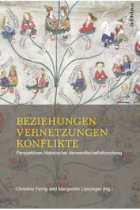 Beziehungen , Vernetzungen , Konflikte Perspektiven Historischer Verwandtschaftsforschung.