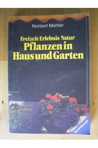 Pflanzen in Haus und Garten. Freizeit-Erlebnis Natur.
