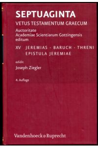 Jeremias, Baruch, Threni, Epistula Jeremiae. 4. Auflage [= Septuaginta. Vetus Testamentum Graecum Auctoritate Academiae Scientiarum Gottingensis editum; vol. XV]