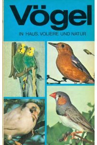 Vögel in Haus, Voliere und Natur.