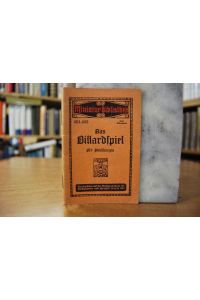 Das Billardspiel. Unterfreundlicher Mitwirkung verschiedener Billardmeister.   - Miniatur-Bibliothek 451-452