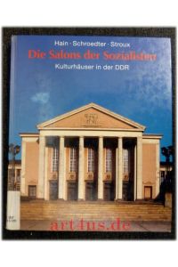 Die Salons der Sozialisten : Kulturhäuser in der DDR : Fotoessay von Michael Schroedter.   - [hrsg. von der Gesellschaft Hackesche Höfe e.V. ...]