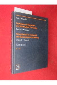 Dictionary of electronics and information processing; Teil: Vol. 1. , English - German, A - Z  - : Wörterbuch der Elektronik und Informationsverarbeitung.