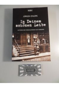 In Deinem schönen Leibe.   - Historischer Kriminalroman aus Hamburg.