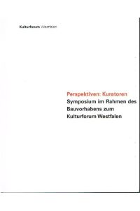 Perspektiven: Kuratoren Symposium im Rahmen des Bauorhabens zum Kulturforum Westfalen.