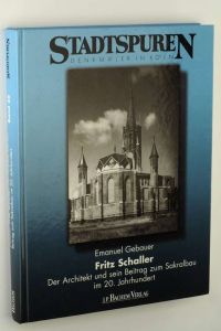 Fritz Schaller - der Architekt und sein Beitrag zum Sakralbau im 20. Jahrhundert.