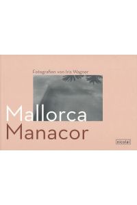Mallorca, Manacor. Fotografien.   - Herausgeber: Antje Ellermann, Walther Grunwald, Wolf Siegfried Wagner.