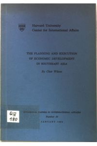 The Planning and Execution of Economic Development in Southeast Asia;  - Occasional Papers in International Affairs, No. 10;