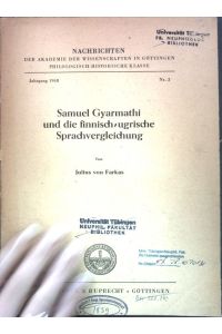 Samuel Gyarmathi und die finnisch-ugrische Sprachvergleichung;  - Nachrichten der Akademie der Wissenschaften in Göttingen, philologisch-historische Klasse, Jg. 1948 Nr. 3;