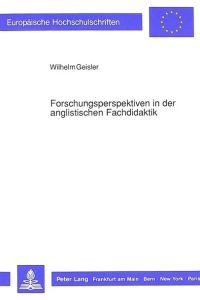 Forschungsperspektiven in der anglistischen Fachdidaktik.   - Europäische Hochschulschriften, Reihe XIV Angelsächsische Sprache u. Literatur,