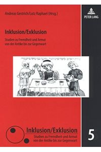 Inklusion/Exklusion: Studien zu Fremdheit und Armut von der Antike bis zur Gegenwart