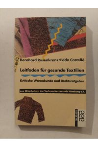 Leitfaden für gesunde Textilien. Kritische Warenkunde und Rechtsratgeber.