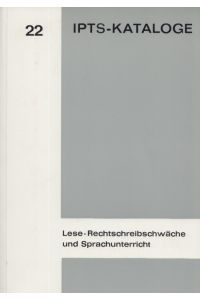 Lese-Rechtschreibschwäche und Sprachunterricht. Buchrezensionen.   - (= IPTS-Kataloge 22).