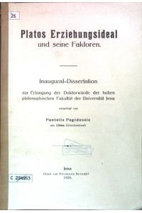 Platos Erziehungsideal und seine Faktoren.   - Inaugural-Dissertation.
