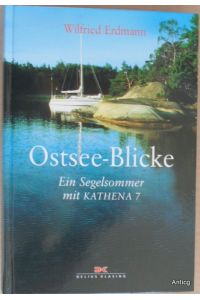 Ostsee-Blicke. Ein Segelsommer mit Kathena 7.