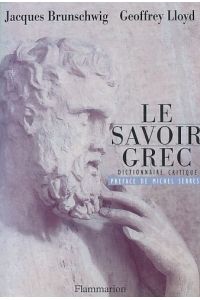 Le Savoir Grec. Dictionnaire Critique. Preface de Michel Serres.