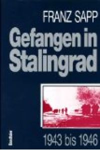 Gefangen in Stalingrad - 1943 bis 1946.