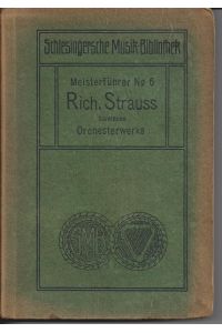 Richard Strauss. Symphonien und Tondichtungen.   - Nebst einer Einleitung: Richard Strauss' Leben und Schaffen..