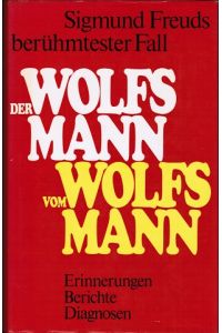 Der Wolfsmann vom Wolfsmann. Mit der Krankengeschichte des Wolfsmannes von Sigmund Freud, dem Nachtrag von Ruth Mack Brunswick und einem Vorwort von Anna Freud