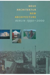 Neue Architektur, Berlin 1990 - 2000 = New architecture, Berlin 1990 - 2000.   - hrsg. vom Förderverein Deutsches Architektur Zentrum Berlin.