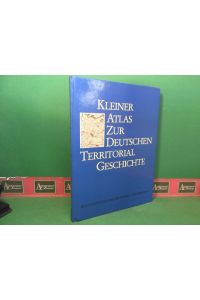 Kleiner Atlas zur deutschen Territorialgeschichte.