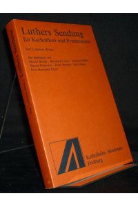Luthers Sendung für Katholiken und Protestanten. [Herausgegeben von Karl Lehmann].