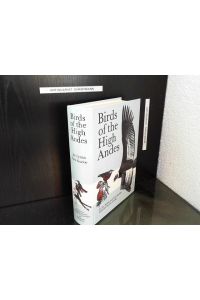 Birds of the High Andes: A Manual to the Birds of the Temperate Zone of the Andes and Patagonia, South America