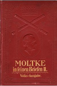 General-Feldmarschall Graf von Moltke in seinen Briefen.   - Zweiter Theil 1855-1891.