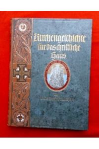 Kirchengeschichte für das christliche Haus.   - Mit vielen Text- und Vollbildern.