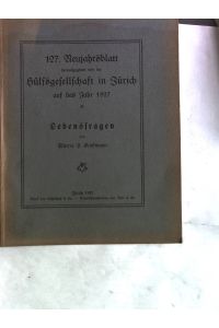Lebensfragen  - 127. Neujahrsblatt herausgegeben von der Hülfsgesellschaft in Zürich auf das Jahr 1927