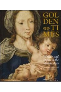 Golden Times Wealth and status in the Middle Ages in the southern Low Countries