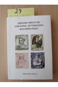 Gerhard Mercator - Vorläufer, Zeitgenossen Nachwirkungen - zu seinem 500. Geburtstag 2012  - Duisburger Forschungen Band 59
