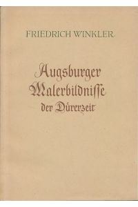 Augsburger Malerbildnisse der Dürerzeit.