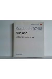 Kursbuch 97/98. Ausland - Ausgabe Winter. Gültig vom 28. 09. 1997 - 23. 05. 1998