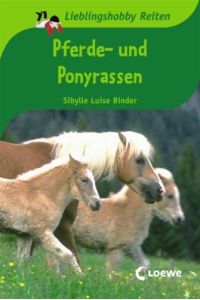 Pferde- und Ponyrassen.   - [Fotogr. stammen von Gabriele Kärcher] / Lieblingshobby Reiten