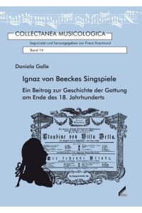 Ignaz von Beeckes Singspiele : ein Beitrag zur Geschichte der Gattung am Ende des 18. Jahrhunderts.