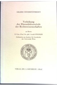 Verleihung der Ehrendoktorwürde der Rechtswissenschaften an Herrn O. Univ. -Prof. Dr. phil. Gerald Stourzh;  - Grazer Universitätsreden 41;