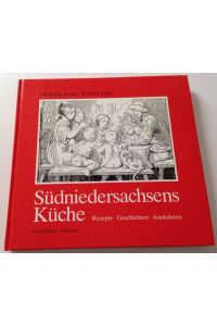 Südniedersachsens Küche, Rezepte, Geschichten, Anekdoten / Heinrich Keim ; Willem Lüth
