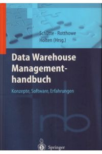 Data-warehouse-Managementhandbuch. Konzepte, Software, Erfahrungen. Roland-Berger-Reihe: Strategisches Management für Konsumgüterindustrie und -handel.