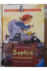 Sophie im Sammelfieber / Mit Bildern von Silke Voigt/ aus der Reihe Der Blaue Rabe - Allererster Lesespaß