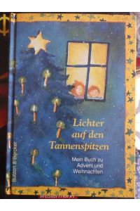 Lichter auf den Tannenspitzen. Mein Buch zu Advent und Weihnachten mit Illustrationen von Astrid Leson