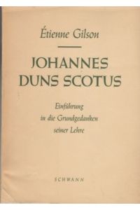Johannes Duns Scotus. Einführung in die Grundgedanken seiner Lehre.